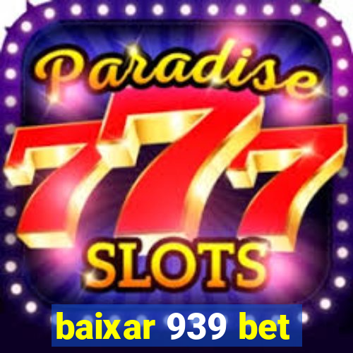 baixar 939 bet